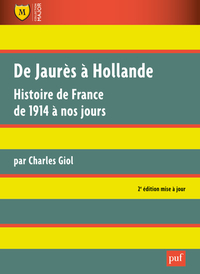 DE JAURES A HOLLANDE - HISTOIRE DE FRANCE DE 1914 A NOS JOURS