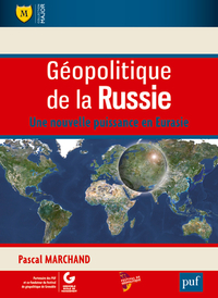GEOPOLITIQUE DE LA RUSSIE - UNE NOUVELLE PUISSANCE EN EURASIE