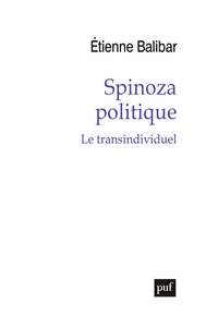SPINOZA POLITIQUE - LE TRANSINDIVIDUEL