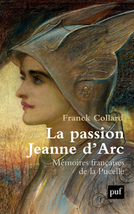 LA PASSION JEANNE D'ARC - MEMOIRES FRANCAISES DE LA PUCELLE