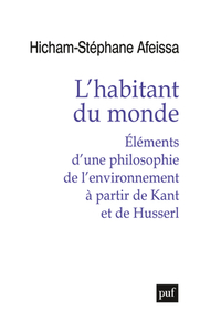 L'habitant du monde. Éléments d'une philosophie de l'environnement à partir de Kant et de Husserl