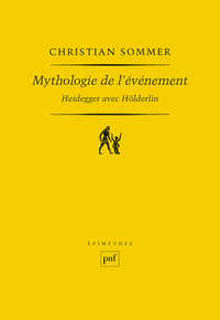 MYTHOLOGIE DE L'EVENEMENT. HEIDEGGER AVEC HOLDERLIN
