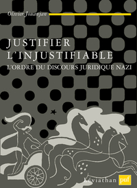 JUSTIFIER L'INJUSTIFIABLE - L'ORDRE DU DISCOURS NAZI