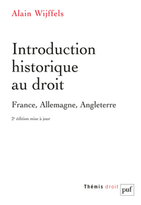 INTRODUCTION HISTORIQUE AU DROIT - FRANCE, ALLEMAGNE, ANGLETERRE