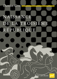 NAISSANCE DE LA IIIE REPUBLIQUE