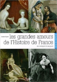GRANDS AMOURS DE L HISTOIRE DE FRANCE