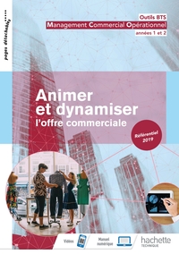 OUTILS BTS ANIMER ET DYNAMISER L'OFFRE COMMERCIALE 1RE ET 2 ANNEE BTS MCO - LIVRE ELEVE - ED. 2019