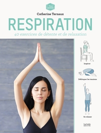 RESPIRATION - 40 EXERCICES DE DETENTE ET DE RELAXATION