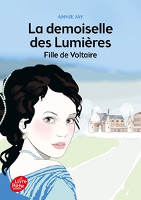 LA DEMOISELLE DES LUMIERES - FILLE DE VOLTAIRE