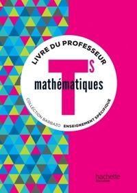 Mathématiques - Barbazo Tle S, Enseignement spécifique, Livre du professeur