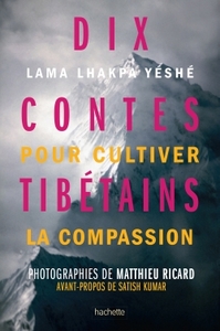 DIX CONTES TIBETAINS POUR CULTIVER LA COMPASSION