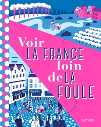 VOIR LA FRANCE LOIN DE LA FOULE