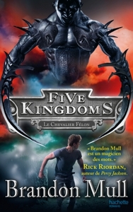 Five Kingdoms - Tome 2 - Le Chevalier Félon