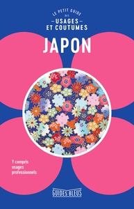 JAPON : LE PETIT GUIDE DES USAGES ET COUTUMES