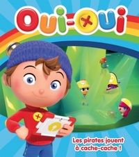Oui-Oui / Les pirates jouent à cache-cache