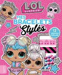 L.O.L. SURPRISE! - MES BRACELETS STYLES