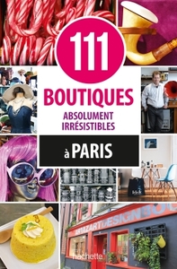 111 BOUTIQUES ABSOLUMENT IRRESISTIBLES A PARIS