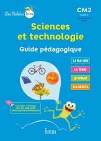 Les cahiers Istra - Sciences et Technologie CM2, Guide pédagogique
