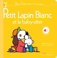 TOUT CARTON SONORE - PETIT LAPIN BLANC ET LA BABY-SITTER