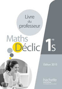 Mathématiques - Déclic 1re S, Livre du professeur  