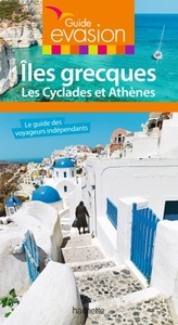 Guide Evasion Îles Grecques - Îles Cyclades et Athènes