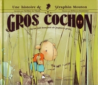 GROS COCHON - OU UN JOLI BOUQUET DE PAPIER GRAS