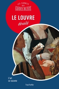 LE LOUVRE : LES CARNETS DES GUIDES BLEUS