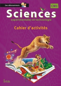 Les découvreurs - Sciences expérimentales et technologie CM1, Cahier d'activités 