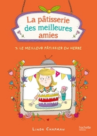 La pâtisserie des meilleures amies - Tome 3 - Le meilleur pâtissier en herbe