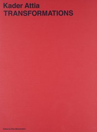 Kader Attia Transformations /anglais/allemand