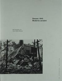 Dessau 1945 Moderne zerstOrt Edition Bauhaus 45 /allemand