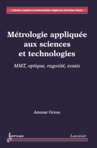 METROLOGIE APPLIQUEE AUX SCIENCES ET TECHNOLOGIES 2 : MMT, OPTIQUE, RUGOSITE, ESSAIS