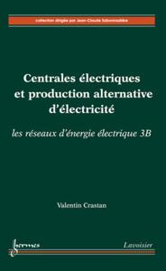 CENTRALES ELECTRIQUES ET PRODUCTION ALTERNATIVE D'ELECTRICITE : LES RESEAUX D'ENERGIE ELECTRIQUE 3B