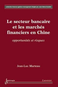 Le secteur bancaire et les marchés financiers en Chine - opportunités et risques