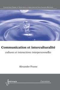 COMMUNICATION ET INTERCULTURALITE : CULTURES ET INTERACTIONS INTERPERSONNELLES