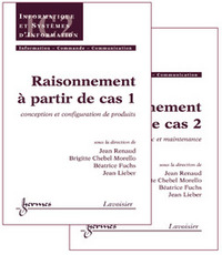 RAISONNEMENT A PARTIR DE CAS (LES 2 VOL) (TRAITE IC2, SERIE INFORMATIQUE ET SYSTEMES D'INFORMATION)