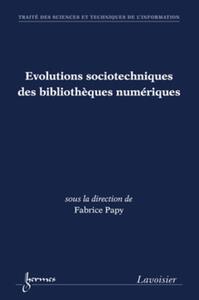 EVOLUTIONS SOCIOTECHNIQUES DES BIBLIOTHEQUES NUMERIQUES