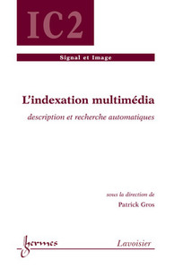 L'indexation multimédia - description et recherche automatiques