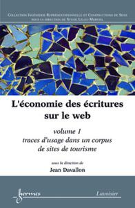 L'économie des écritures sur le web. Volume 1 : traces d'usage dans un corpus de sites de tourisme