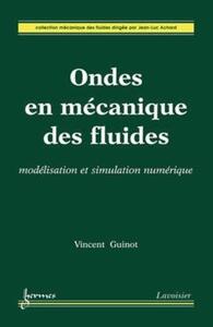 Ondes en mécanique des fluides : modélisation et simulation numérique