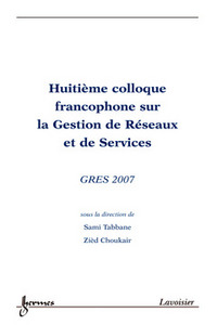 GRES 2007 (HUITIEME COLLOQUE FRANCOPHONE SUR LA GESTION DE RESEAUX ET DE SERVICES)