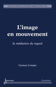 L'IMAGE EN MOUVEMENT : LA MEDIATION DU REGARD