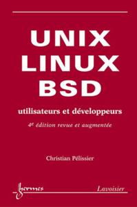 UNIX, LINUX ET BSD. UTILISATEURS ET DEVELOPPEURS (4  EDITION REVUE ET AUGMENTEE)