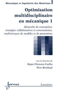 OPTIMISATION MULTIDISCIPLINAIRE EN MECANIQUE 1 : DEMARCHE DE CONCEPTION, ... (TRAITE MIM, SERIE METH