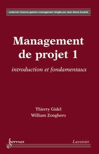 MANAGEMENT DE PROJET 1 : INTRODUCTION ET FONDAMENTAUX (COLLECTION FINANCE GESTION MANAGEMENT)