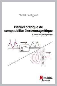 MANUEL PRATIQUE DE COMPATIBILITE ELECTROMAGNETIQUE, 2E ED. REVUE ET AUGMENTEE (RETIRAGE CORRIGE 2019