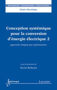 CONCEPTION SYSTEMIQUE POUR LA CONVERSION D'ENERGIE ELECTRIQUE 2 - APPROCHE INTEGREE PAR OPTIMISATION