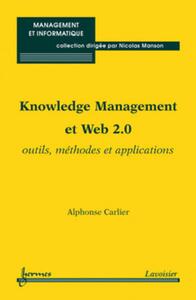Knowledge Management et Web 2.0. Outils, méthodes et applications