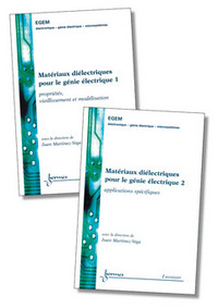 MATERIAUX DIELECTRIQUES POUR LE GENIE ELECTRIQUE (LES 2 VOLUMES) (TRAITE EGEM, SERIE GENIE ELECTRIQU