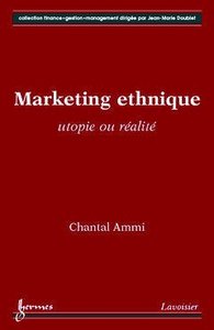 Le marketing ethnique - utopie ou réalité